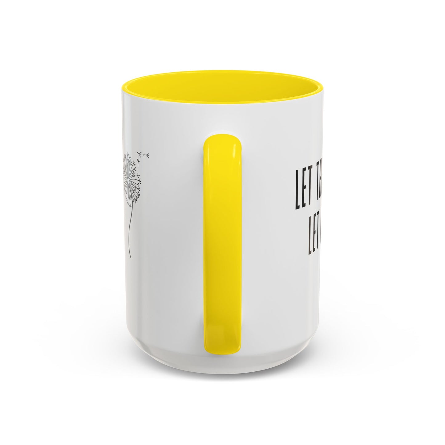 Let them let me Dandiolion Colored Handled Mugs