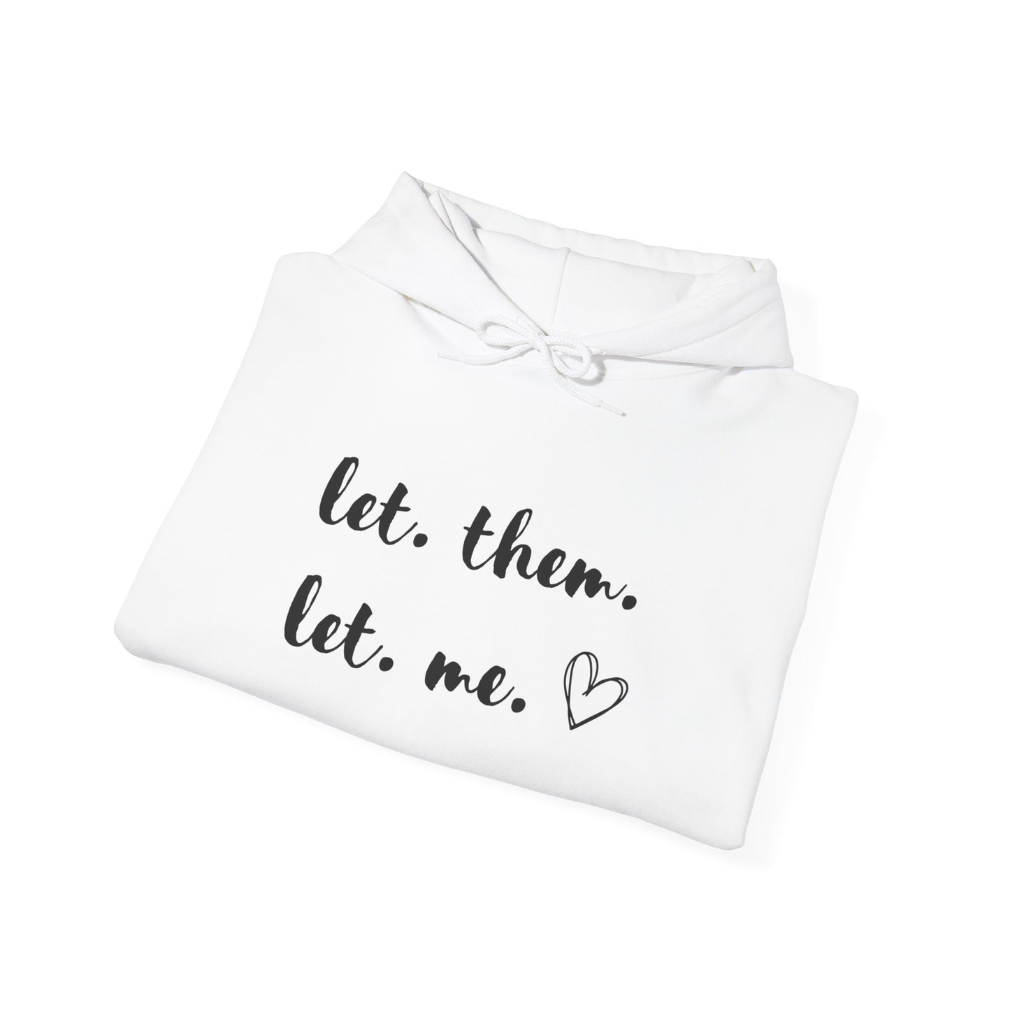 Let Them Let Me Hoodie, Inspirational Gift, Mental Health Shirt, Positive Affirmation Shirt, Let Them Shirt, Self Love Gift for Her