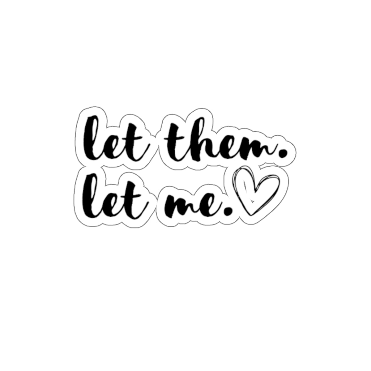 Let Them Let Me Sticker, Motivational Sticker, Inspirational Gift for Friends, Gift for Book Club, Gift for Mom