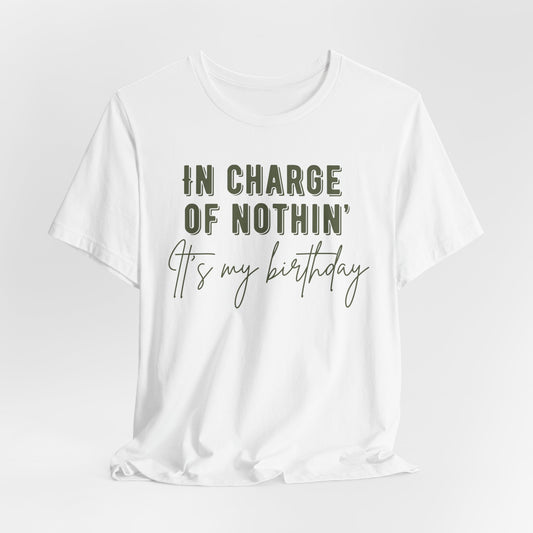 In Charge of Nothing Its My Birthday Shirt, Birthday Party Group Shirts, Birthday Crew Shirts, Funny Birthday shirts, Gift for Birthday
