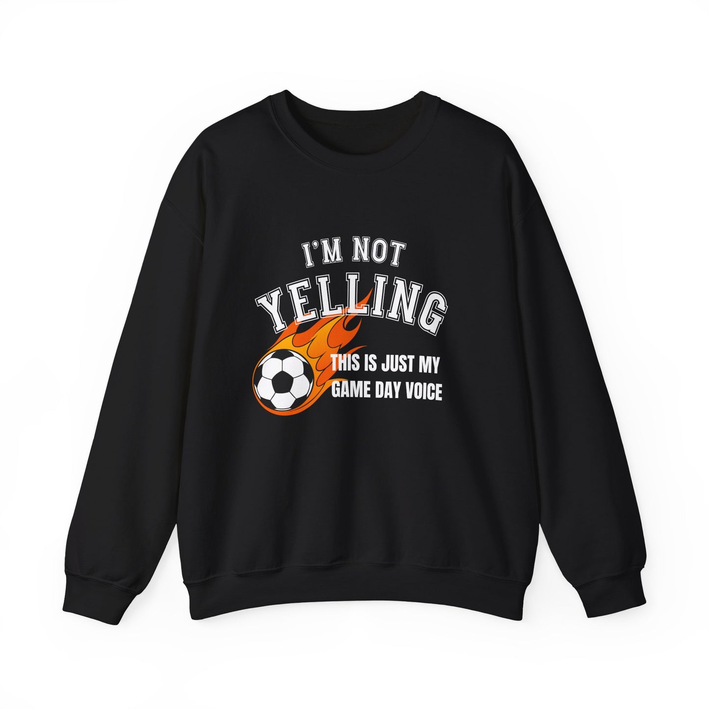 I'm Not Yelling Socer Sweatshirt