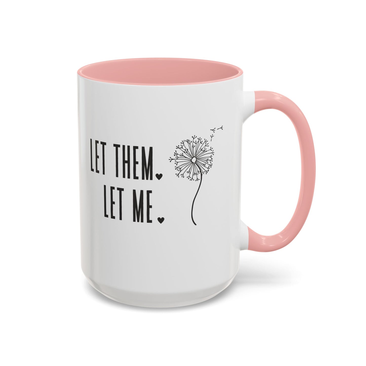 Let them let me Dandiolion Colored Handled Mugs