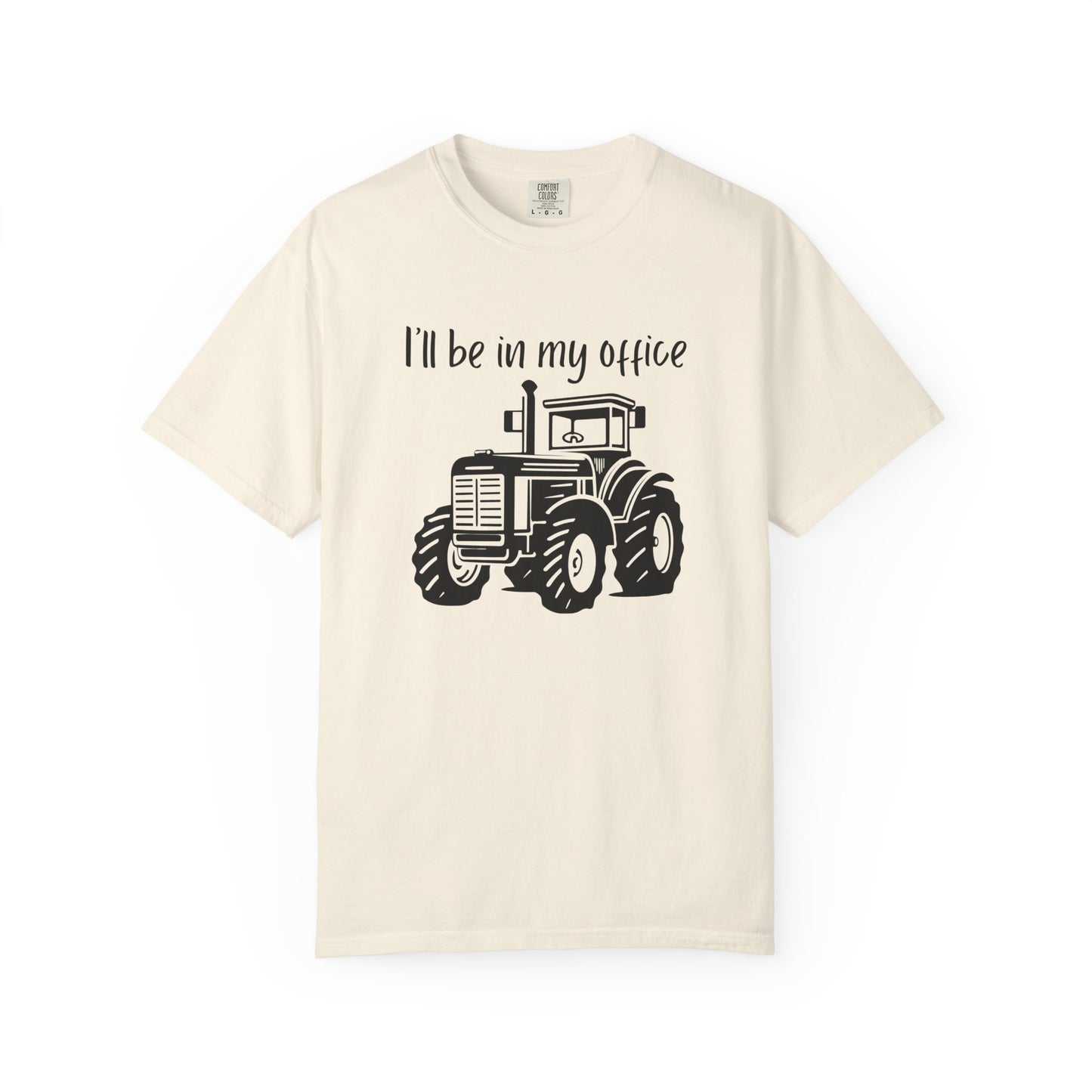 I'll Be In My Office Tractor Shirt, Gift for Him, Dad Birthday Gift, Farming Shirt Funny Gift for Farmer, Father's Day Gift