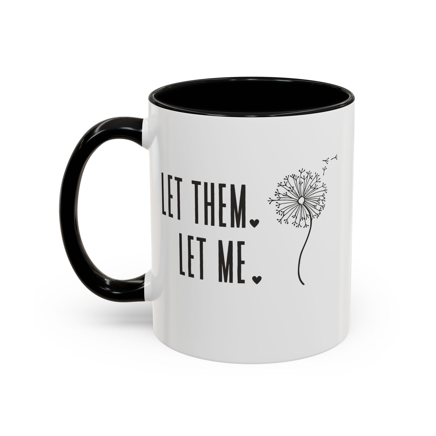 Let them let me Dandiolion Colored Handled Mugs