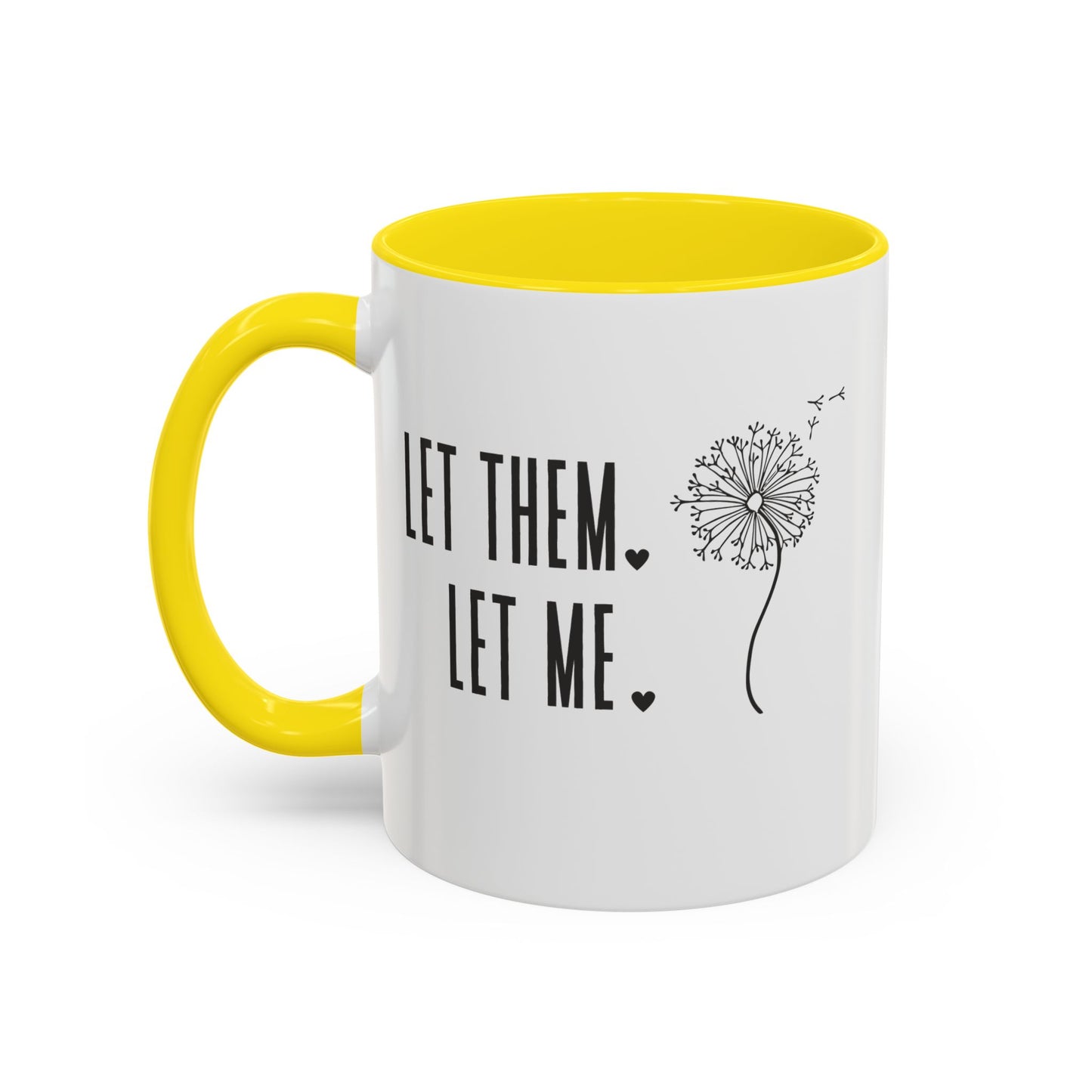 Let them let me Dandiolion Colored Handled Mugs