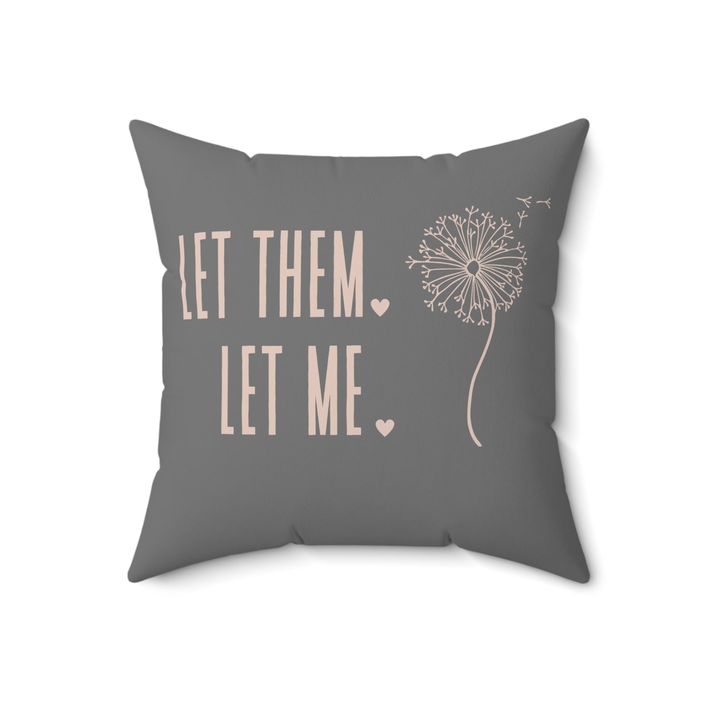 Let them Let Me Pillow, Let Them Dandelion Pillow, Daily Inspiration Home Decor,  Self Care Gift for Mom, Birthday Gift for Friend