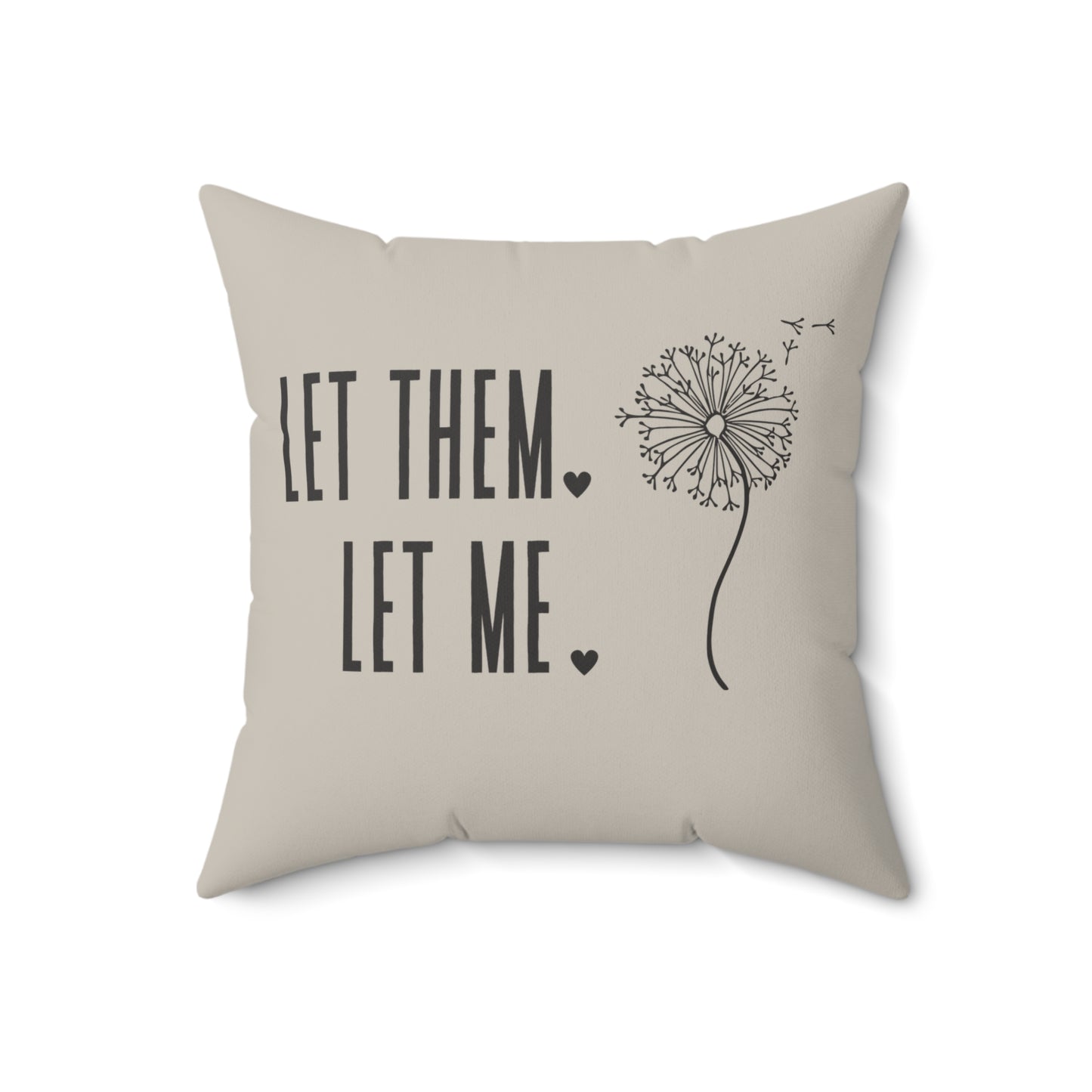 Tan Let them Let Me Pillow, Let Them Dandelion Pillow, Daily Inspiration Home Decor,  Self Care Gift for Mom, Birthday Gift for Friend