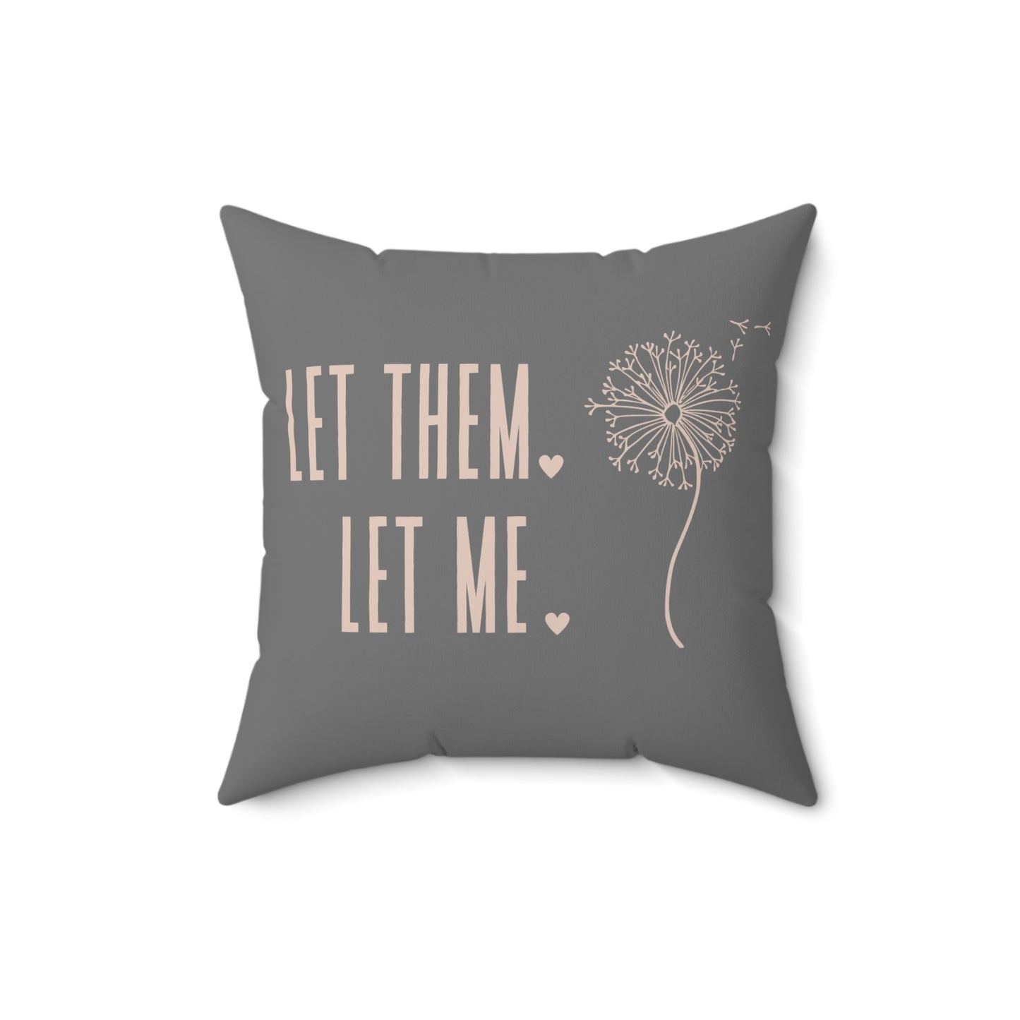Let them Let Me Pillow, Let Them Dandelion Pillow, Daily Inspiration Home Decor,  Self Care Gift for Mom, Birthday Gift for Friend
