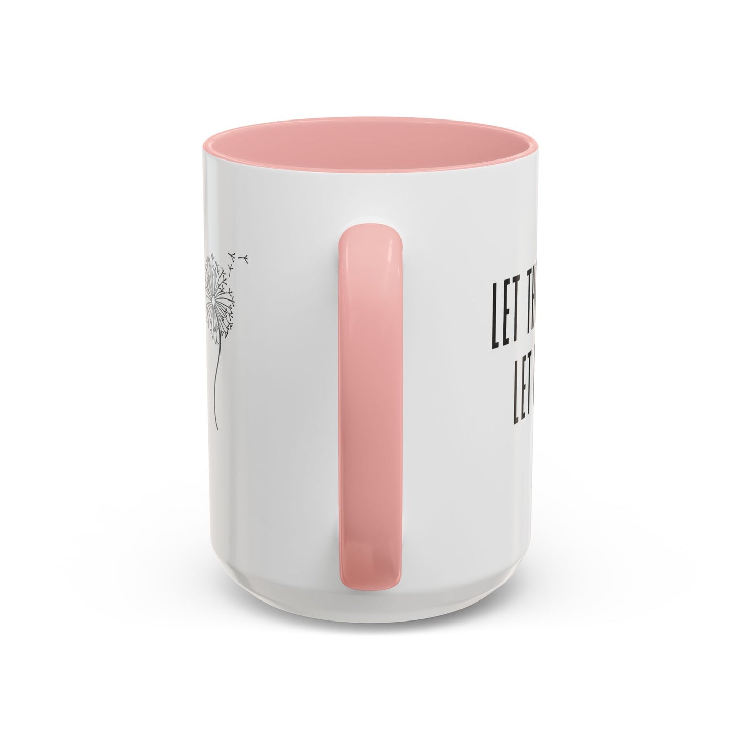 Let them let me Dandiolion Colored Handled Mugs
