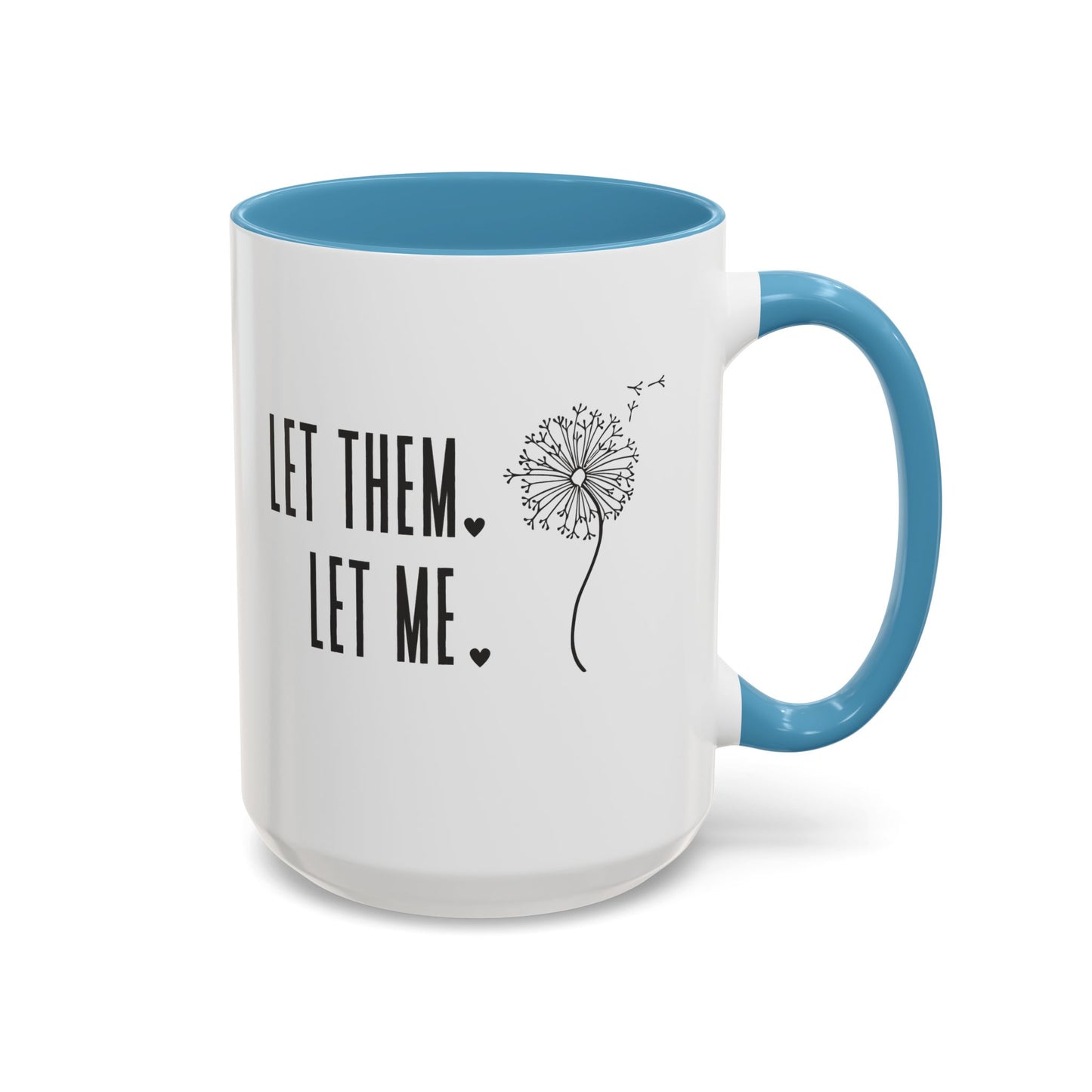 Let them let me Dandiolion Colored Handled Mugs