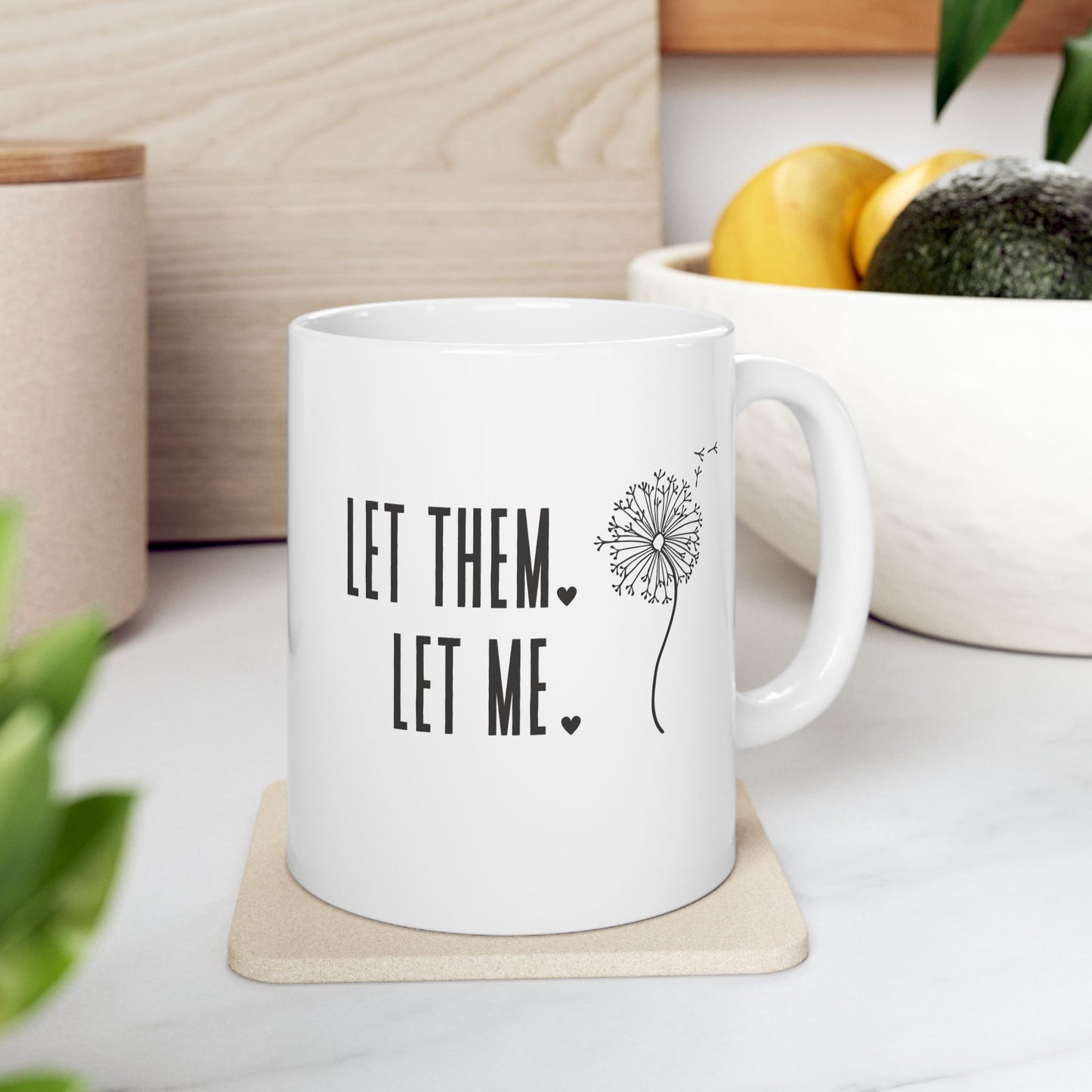 Let Them Let Me Dandilion Mug, Inspirational Mug, Mental Health Mug, Positive Affirmation Mug, Gift for Friend, Self Love Mug