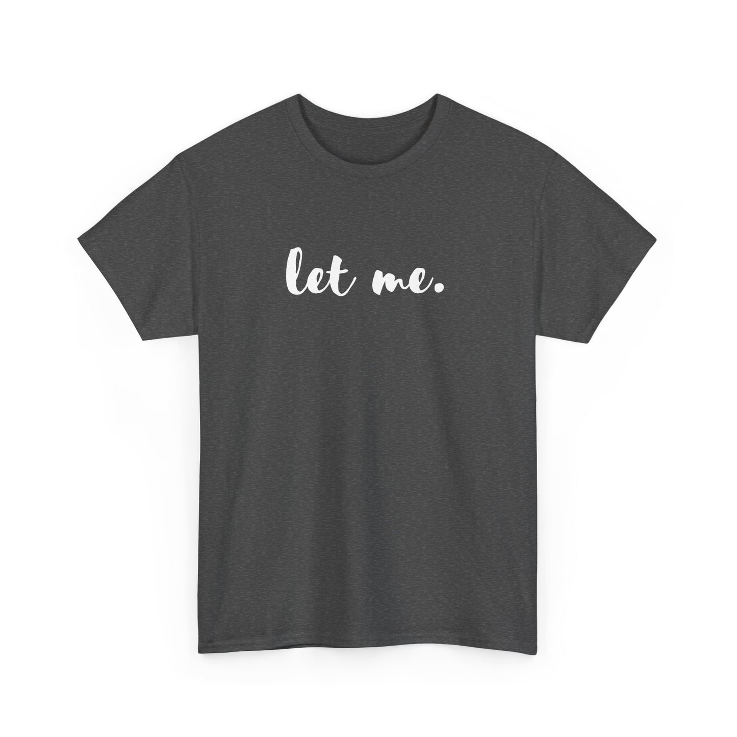 Let Me T-shirt, Inspirational Gift Mental Health Shirt Let Them Theory Positive Affirmation Boundary Setting Self Love Shirt