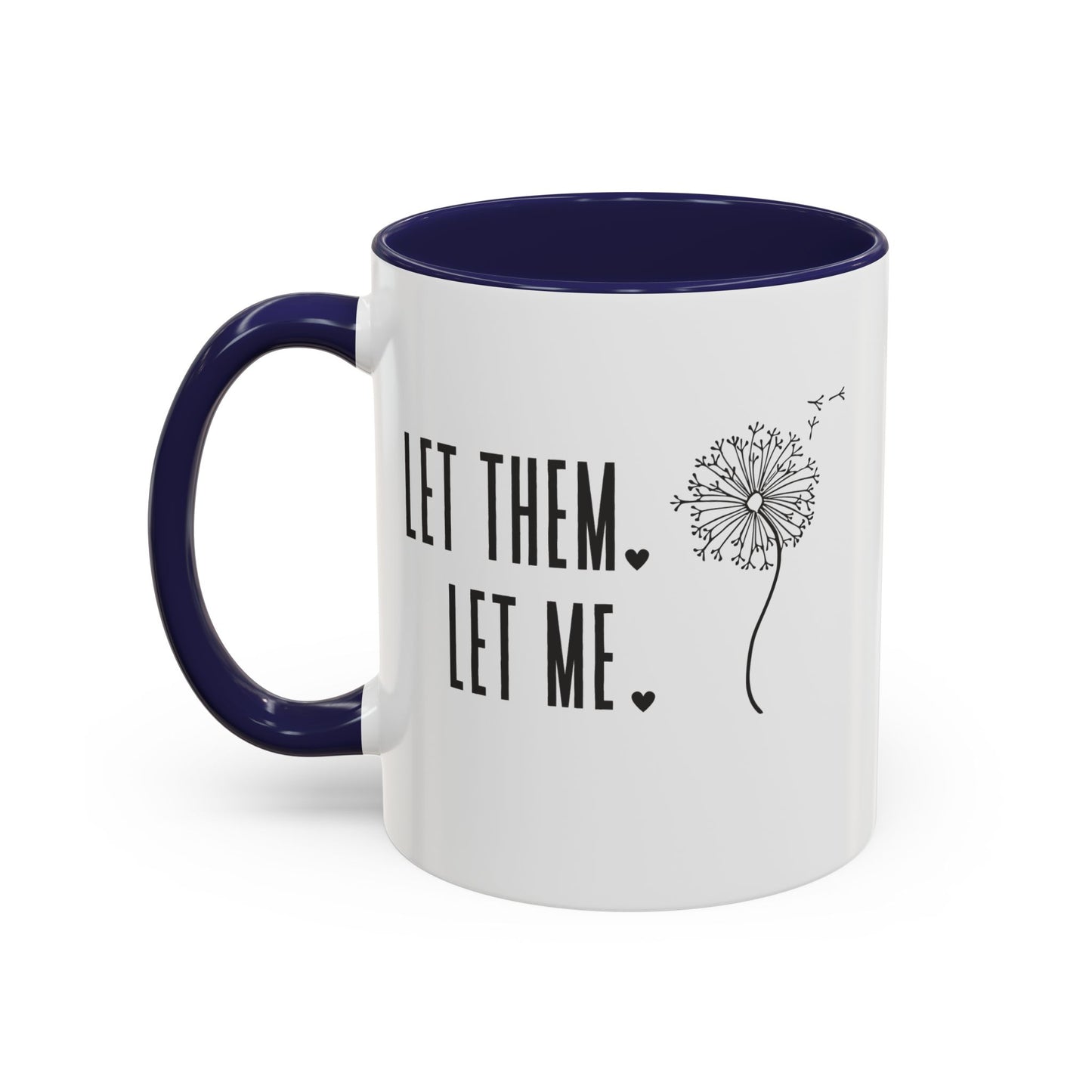 Let them let me Dandiolion Colored Handled Mugs
