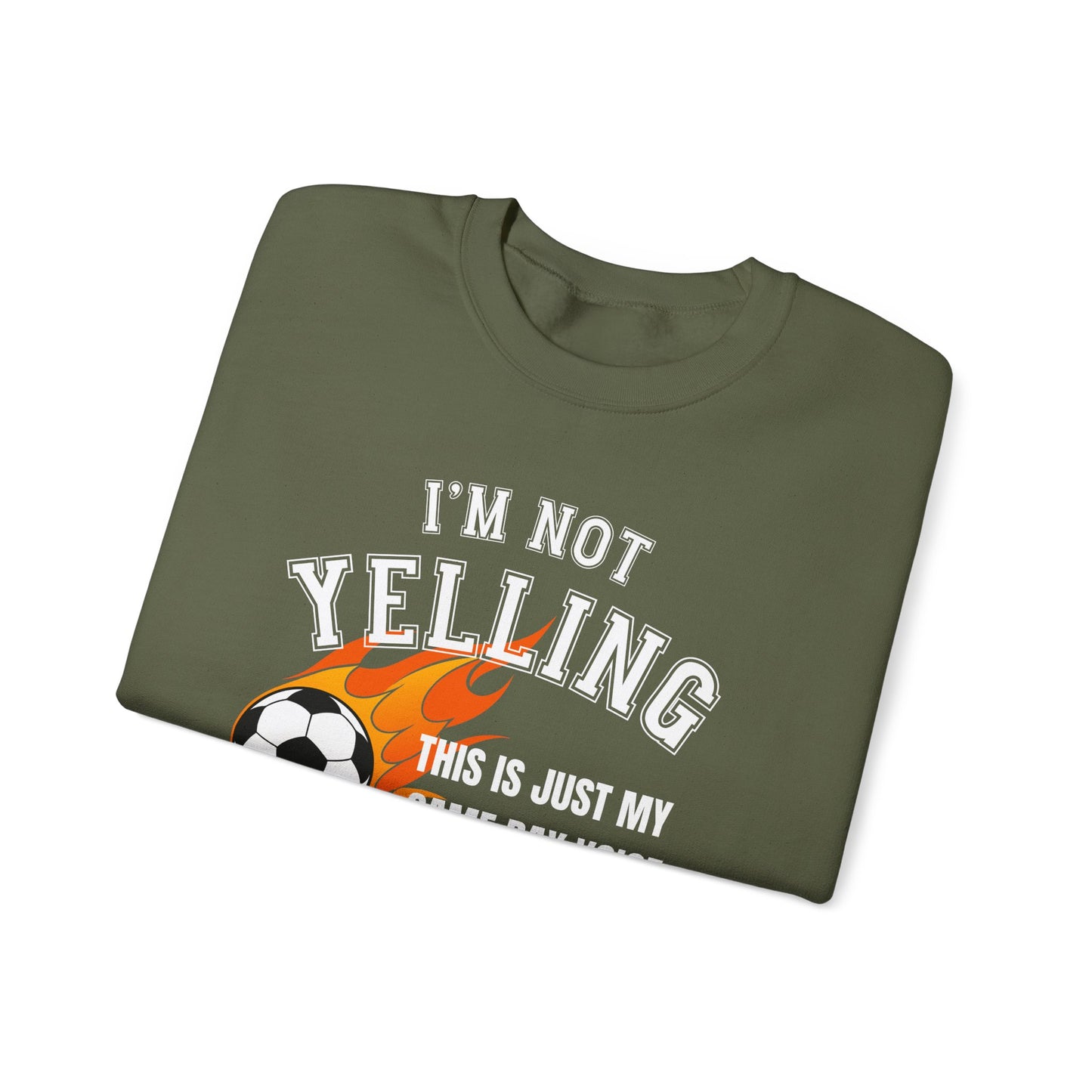 I'm Not Yelling Socer Sweatshirt
