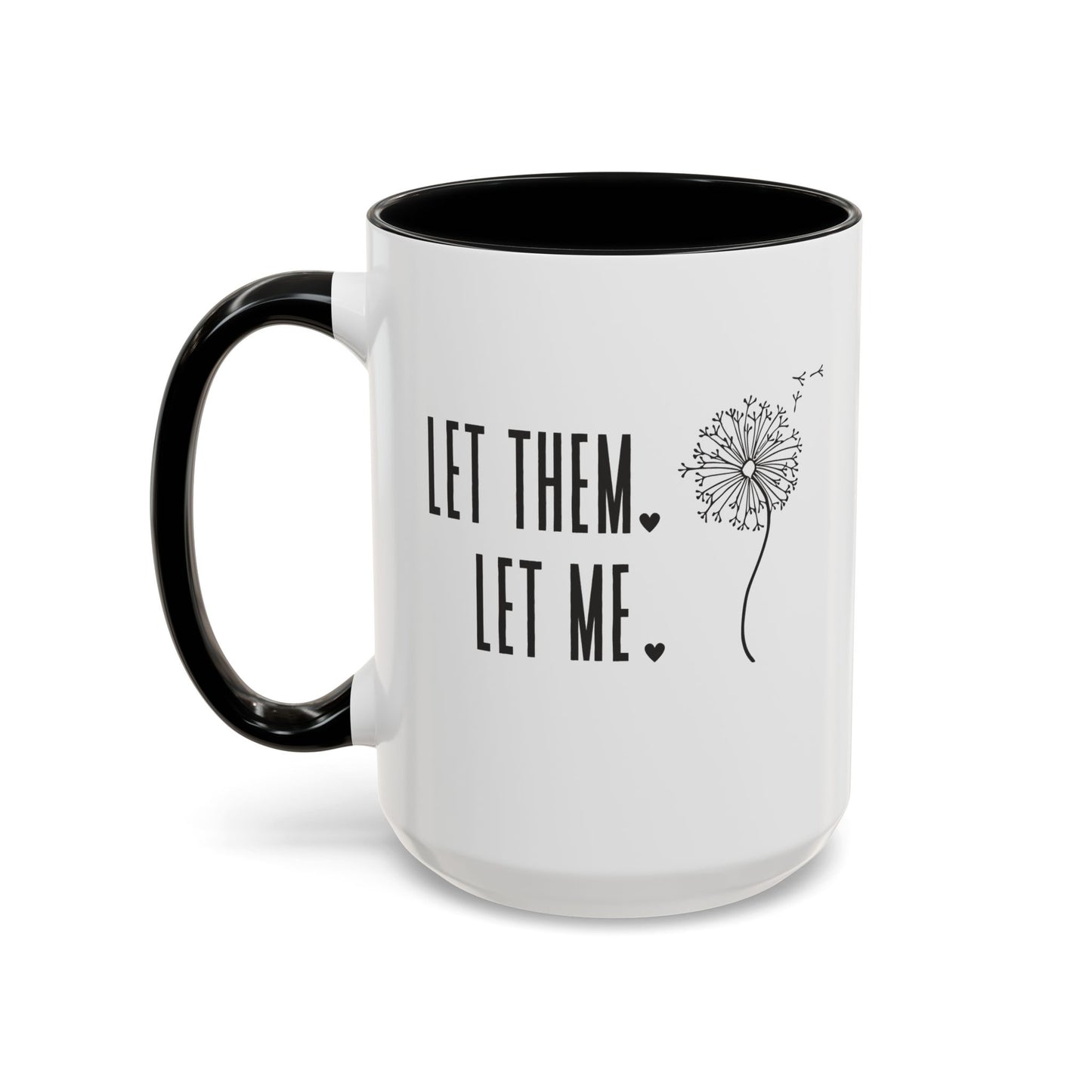 Let them let me Dandiolion Colored Handled Mugs