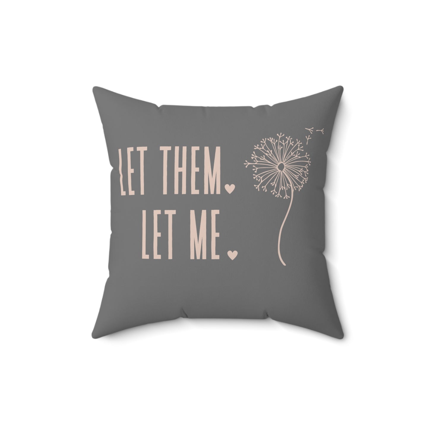 Let them Let Me Pillow, Let Them Dandelion Pillow, Daily Inspiration Home Decor,  Self Care Gift for Mom, Birthday Gift for Friend