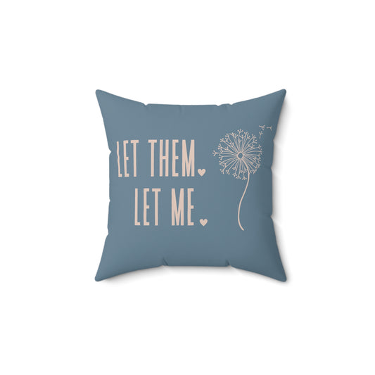 Blue Let them Let Me Pillow, Let Them Dandelion Pillow, Daily Inspiration Home Decor,  Self Care Gift for Mom, Birthday Gift for Friend