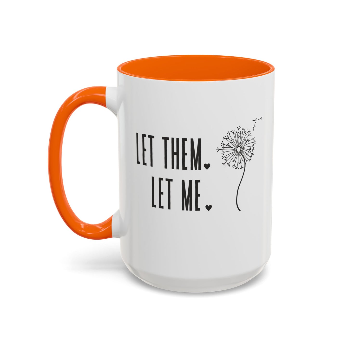 Let them let me Dandiolion Colored Handled Mugs