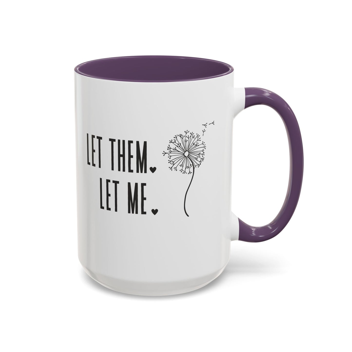 Let them let me Dandiolion Colored Handled Mugs
