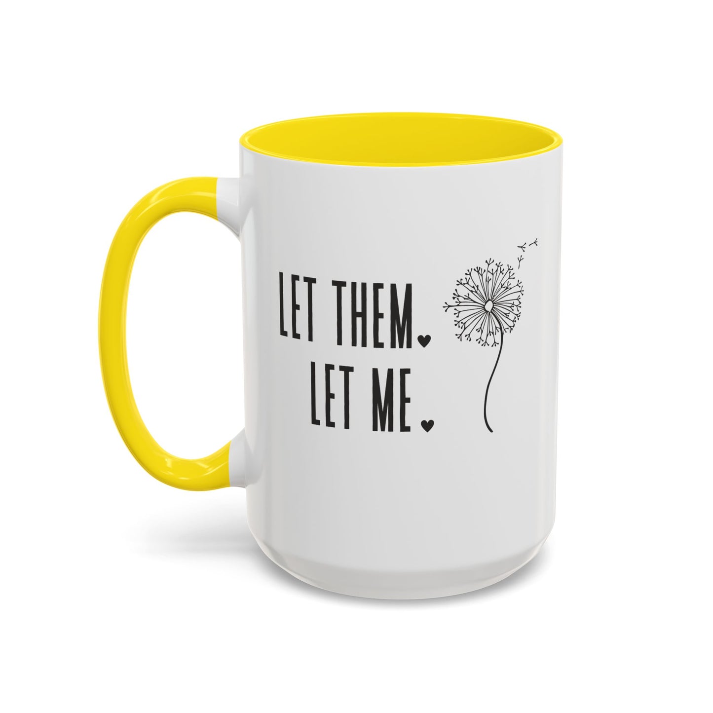 Let them let me Dandiolion Colored Handled Mugs