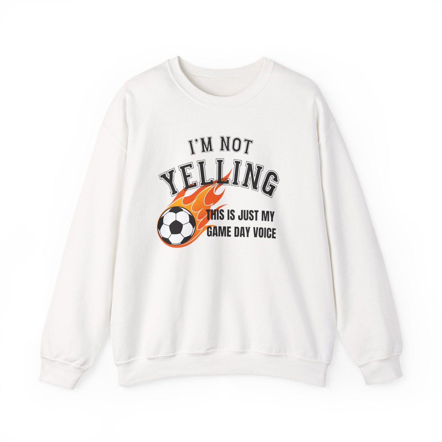 I'm Not Yelling Socer Sweatshirt