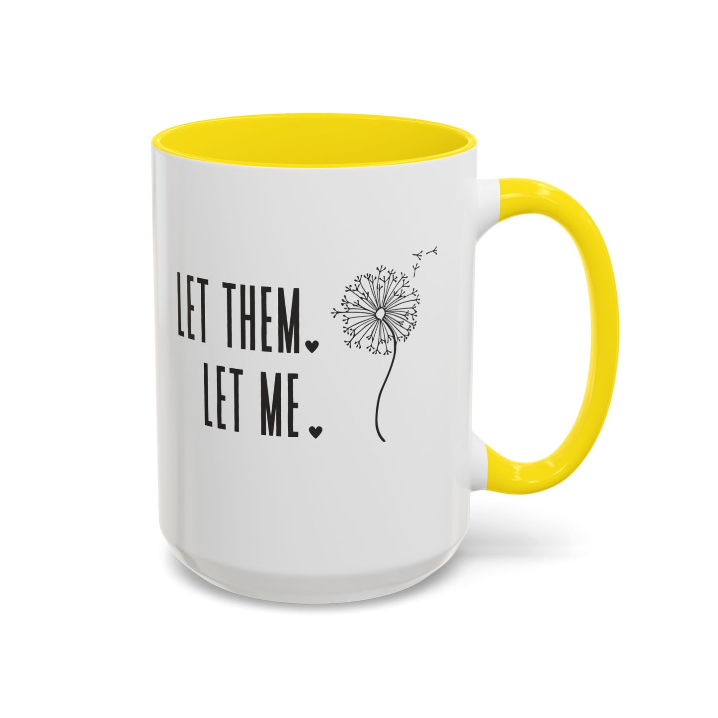 Let them let me Dandiolion Colored Handled Mugs