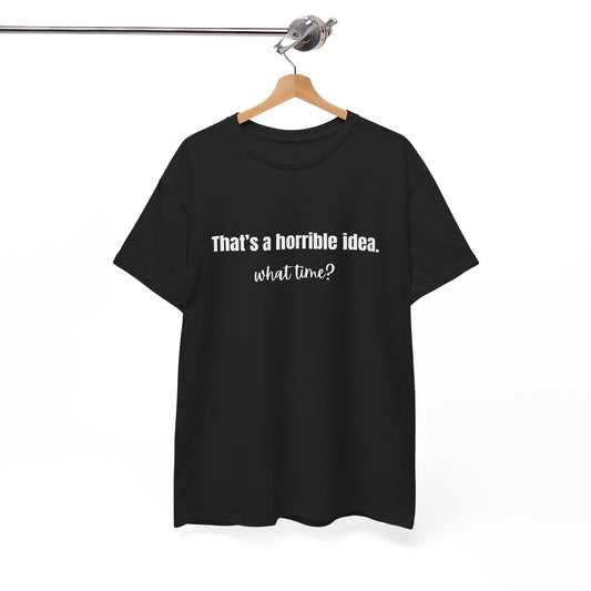 Horrible Idea What Time Sweatshirt Girlfriend Shirt, Bestie Sweatshirt, Gift for Best Friend Ride or Die BFF Gifts for Women Funny Hoodie