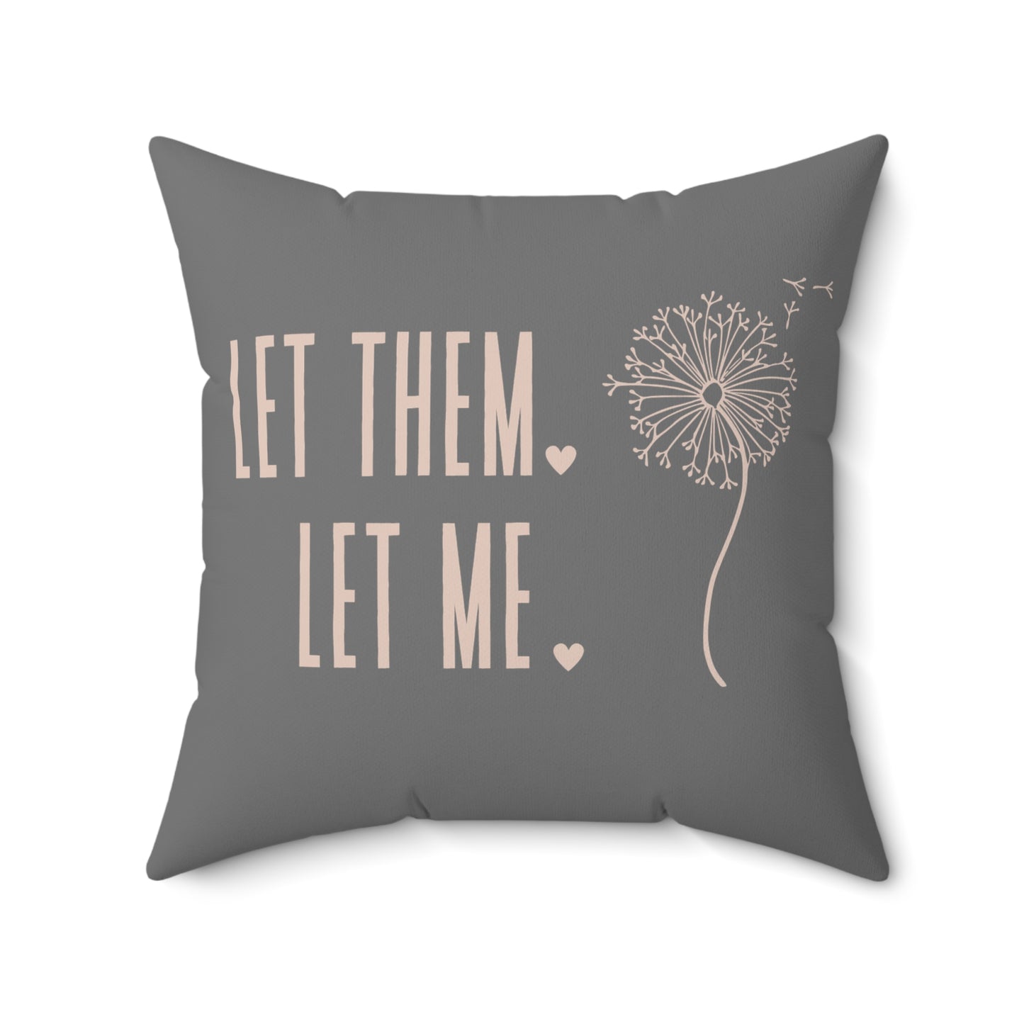 Let them Let Me Pillow, Let Them Dandelion Pillow, Daily Inspiration Home Decor,  Self Care Gift for Mom, Birthday Gift for Friend