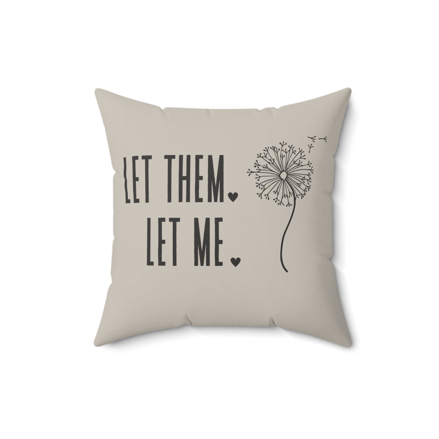 Tan Let them Let Me Pillow, Let Them Dandelion Pillow, Daily Inspiration Home Decor,  Self Care Gift for Mom, Birthday Gift for Friend
