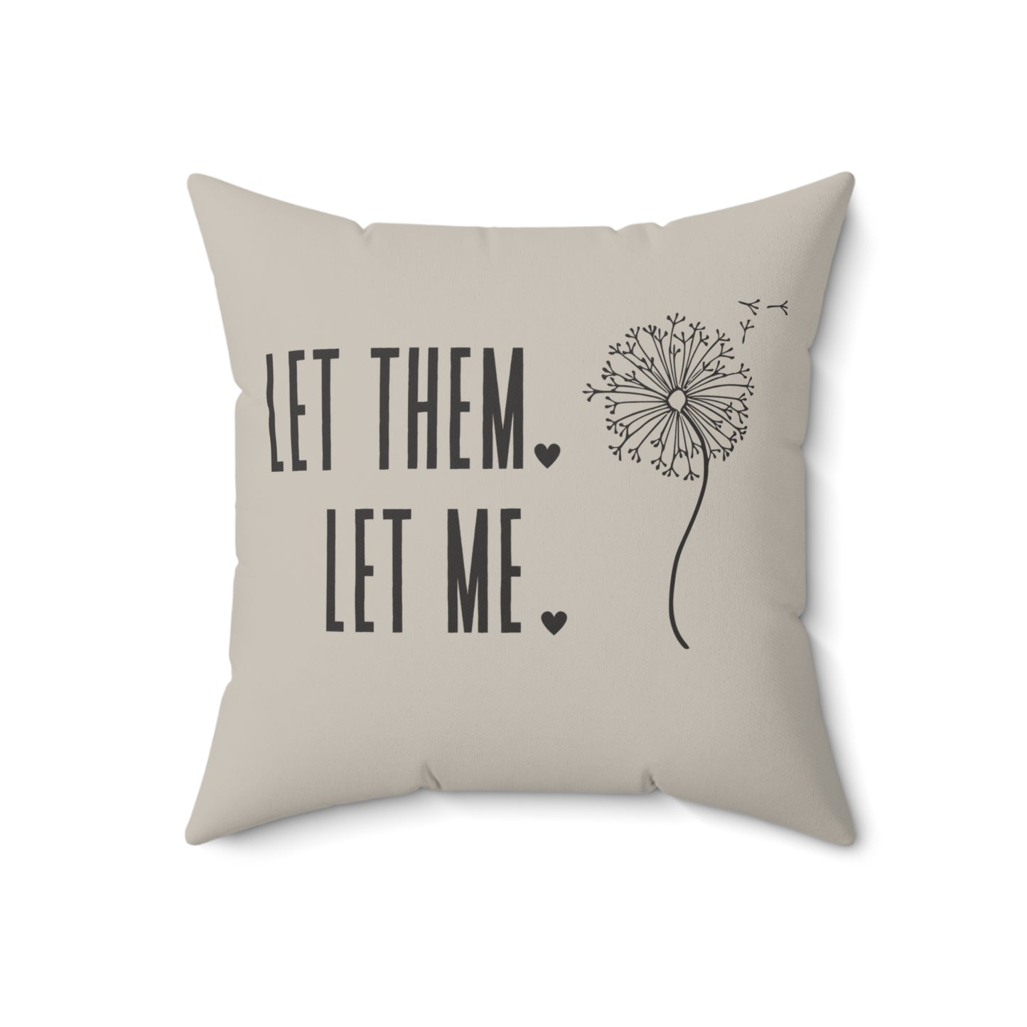 Tan Let them Let Me Pillow, Let Them Dandelion Pillow, Daily Inspiration Home Decor,  Self Care Gift for Mom, Birthday Gift for Friend