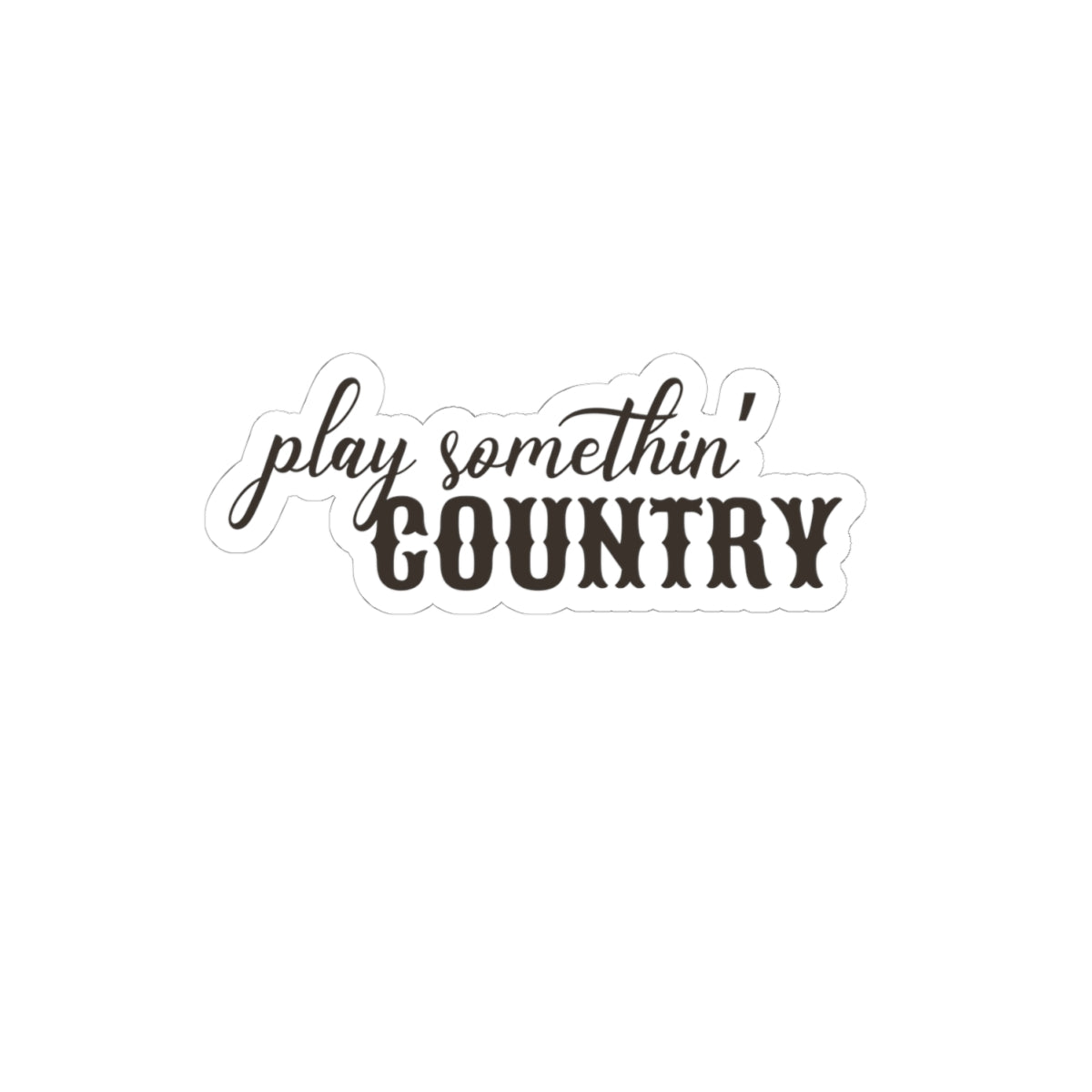 Play Somethin' Country Sticker, Country Music Lover Sticker, Country Concert, Country Music Festival