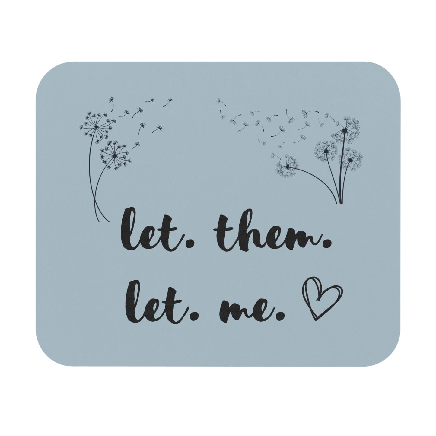 Let them Let me Blue Dandilion mouse pad
