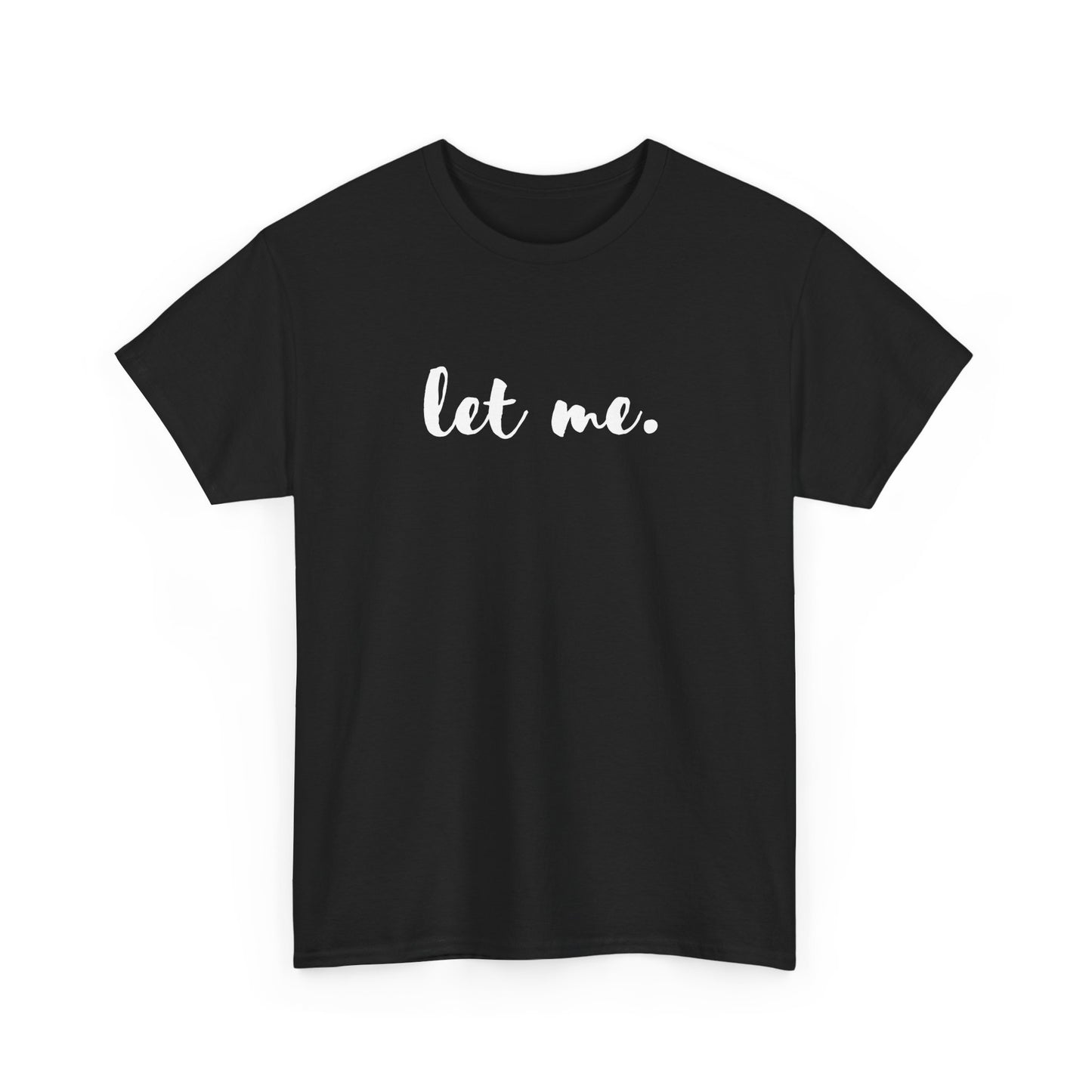 Let Me T-shirt, Inspirational Gift Mental Health Shirt Let Them Theory Positive Affirmation Boundary Setting Self Love Shirt