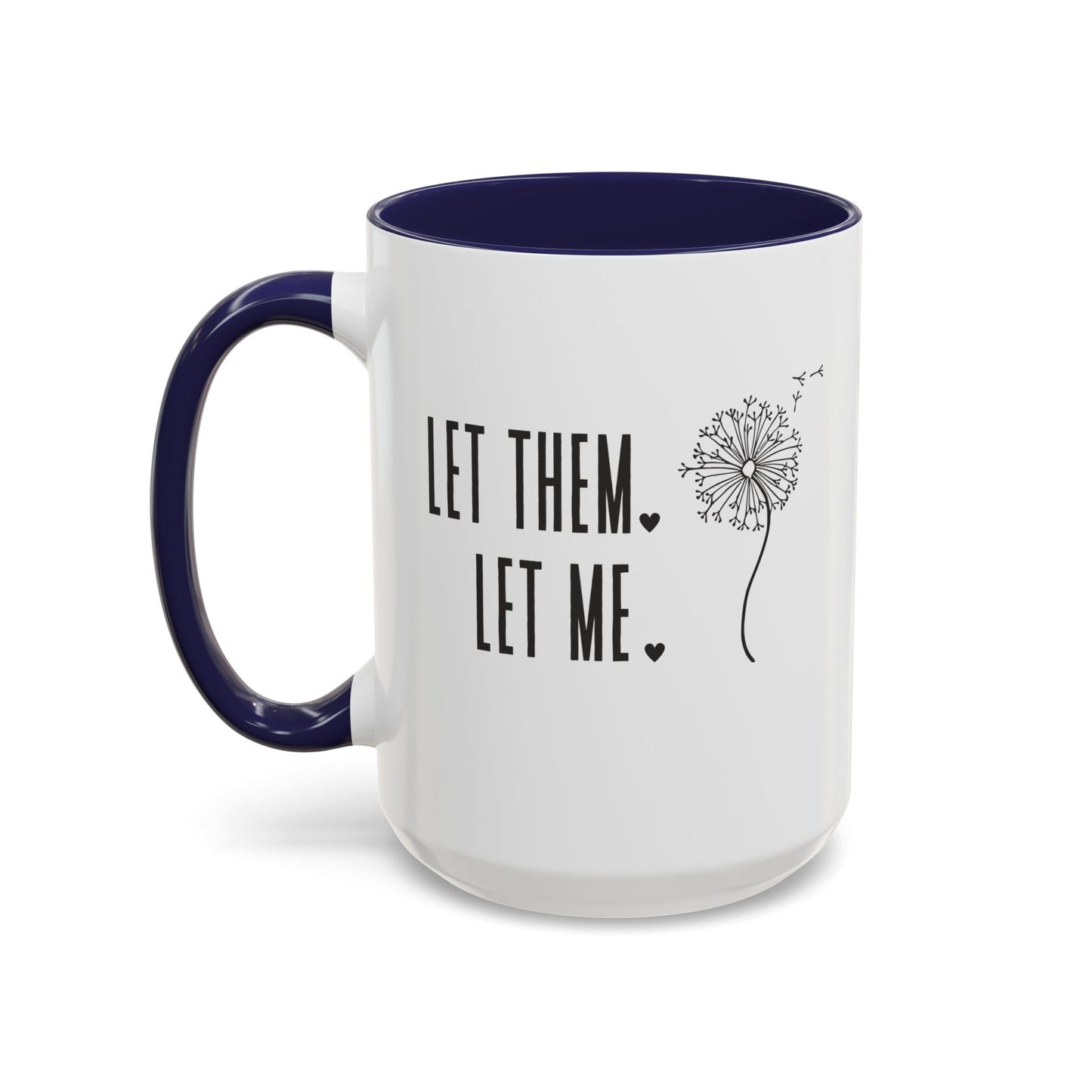 Let them let me Dandiolion Colored Handled Mugs