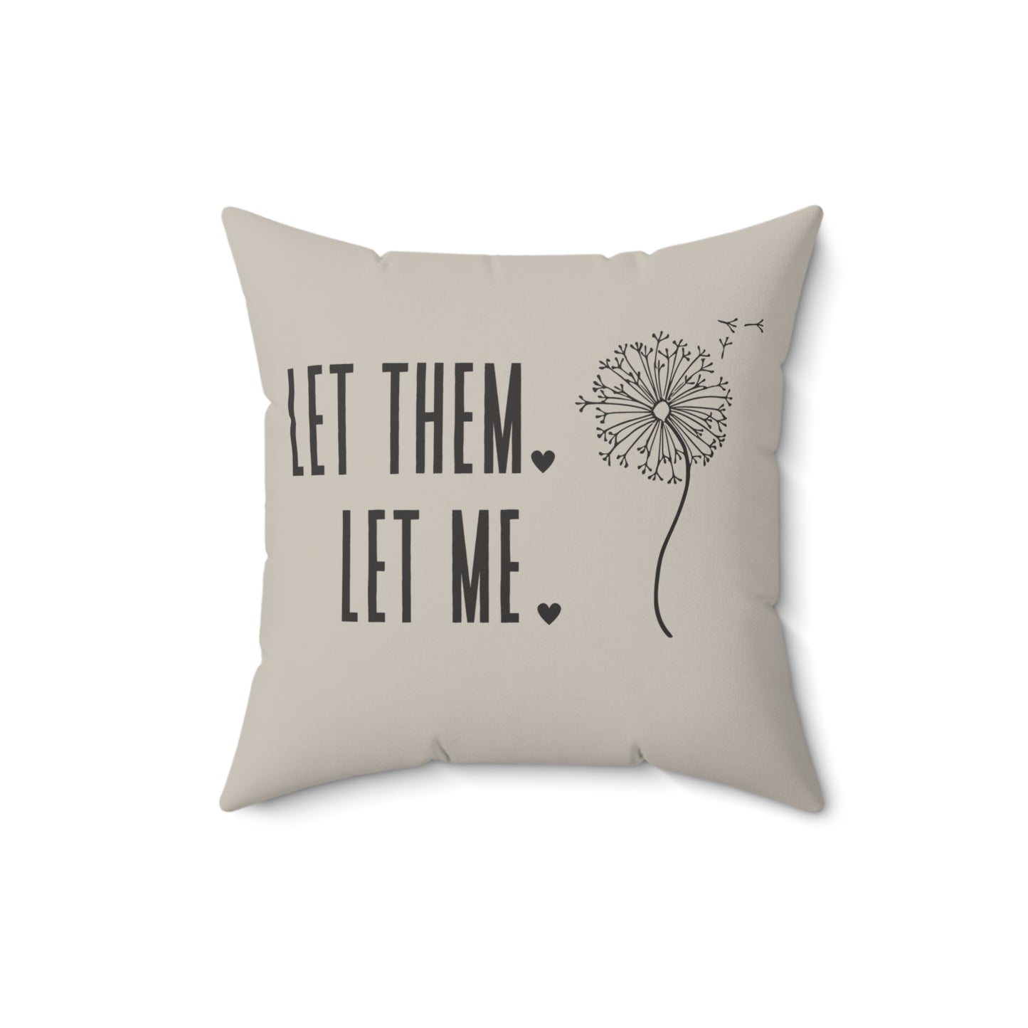 Tan Let them Let Me Pillow, Let Them Dandelion Pillow, Daily Inspiration Home Decor,  Self Care Gift for Mom, Birthday Gift for Friend