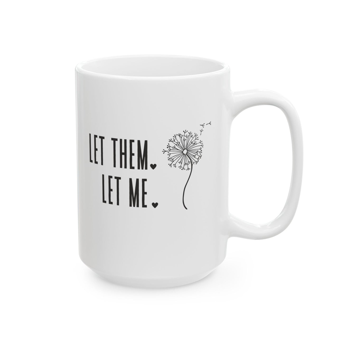 Let Them Let Me Dandilion Mug, Inspirational Mug, Mental Health Mug, Positive Affirmation Mug, Gift for Friend, Self Love Mug