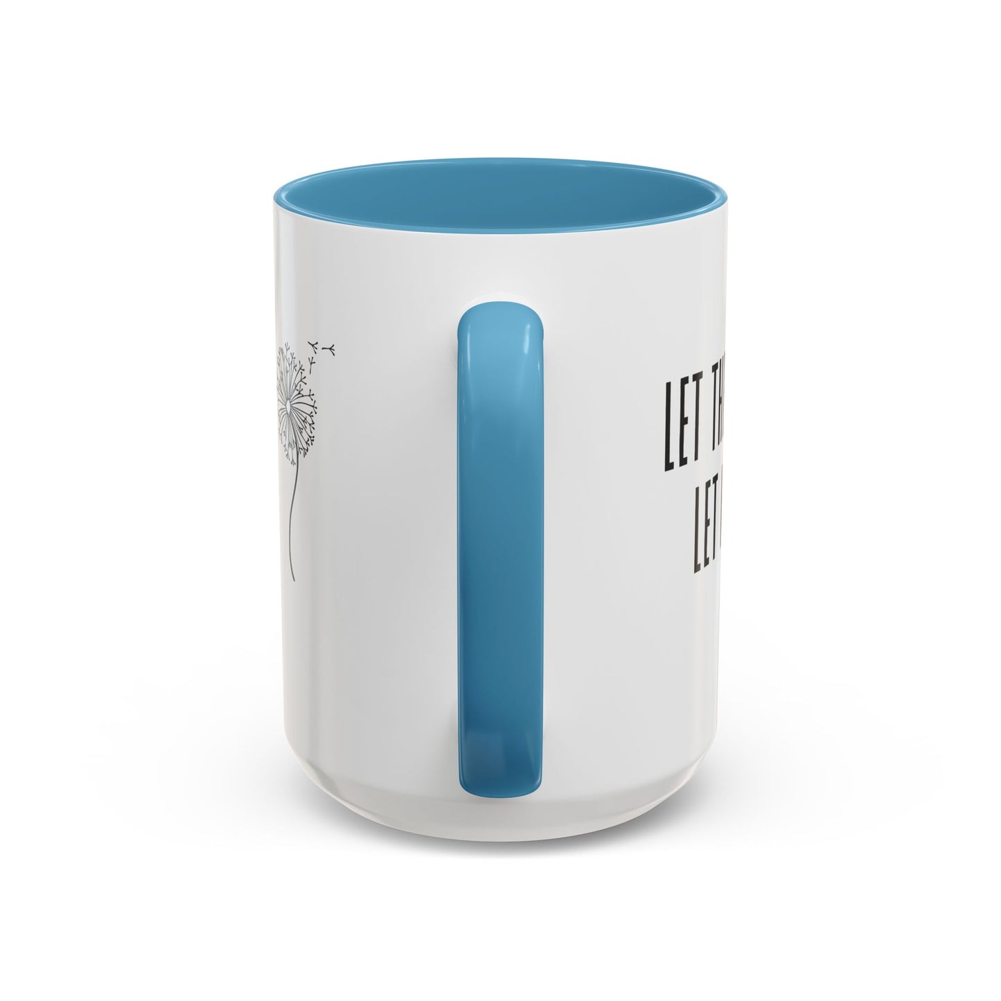Let them let me Dandiolion Colored Handled Mugs