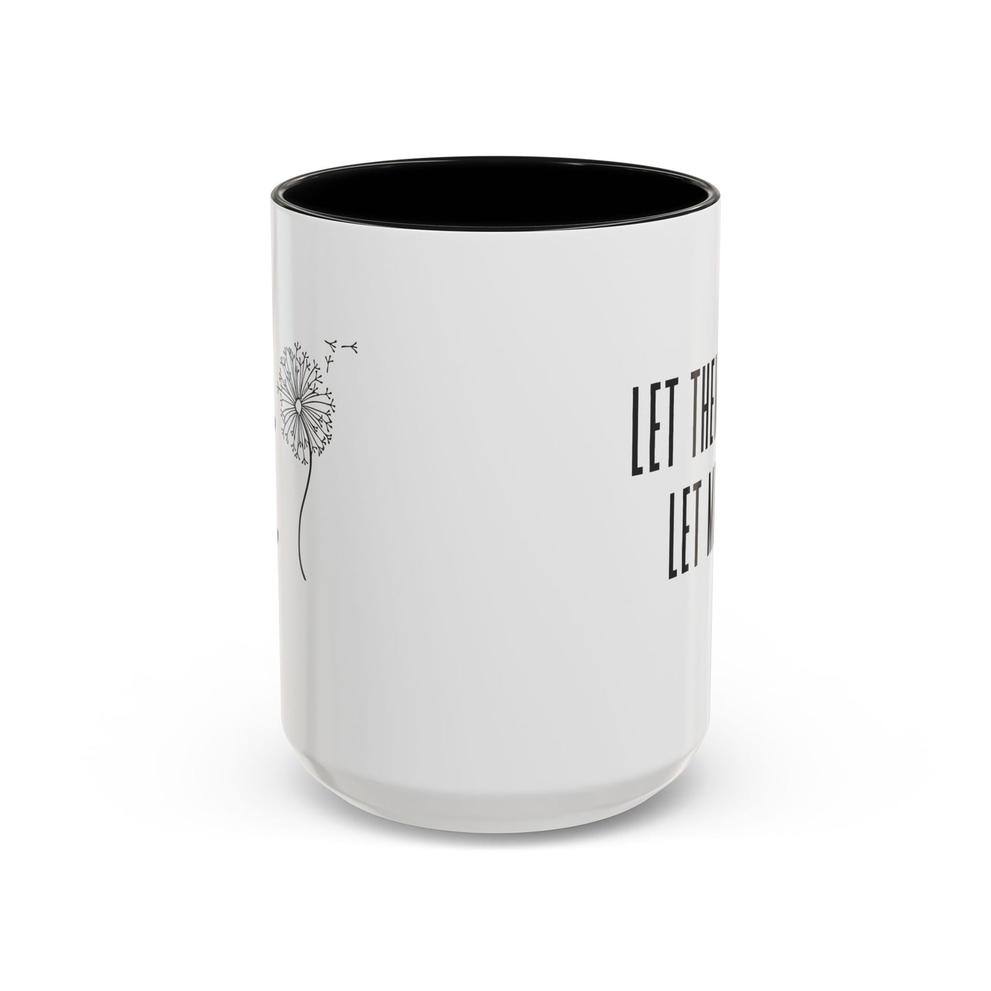 Let them let me Dandiolion Colored Handled Mugs