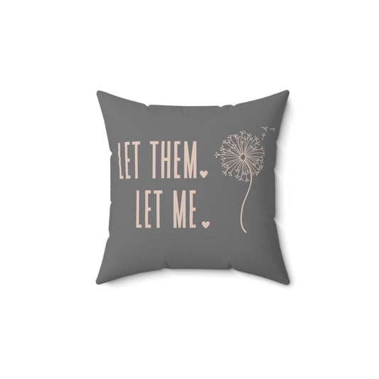 Let them Let Me Pillow, Let Them Dandelion Pillow, Daily Inspiration Home Decor,  Self Care Gift for Mom, Birthday Gift for Friend