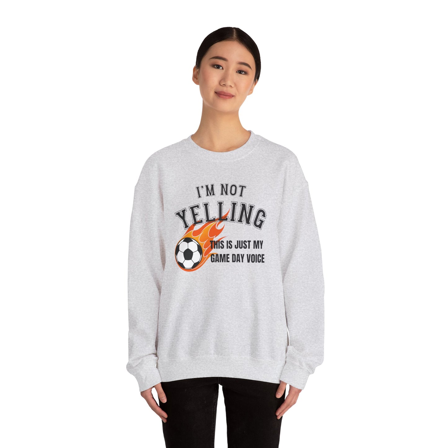 I'm Not Yelling Socer Sweatshirt