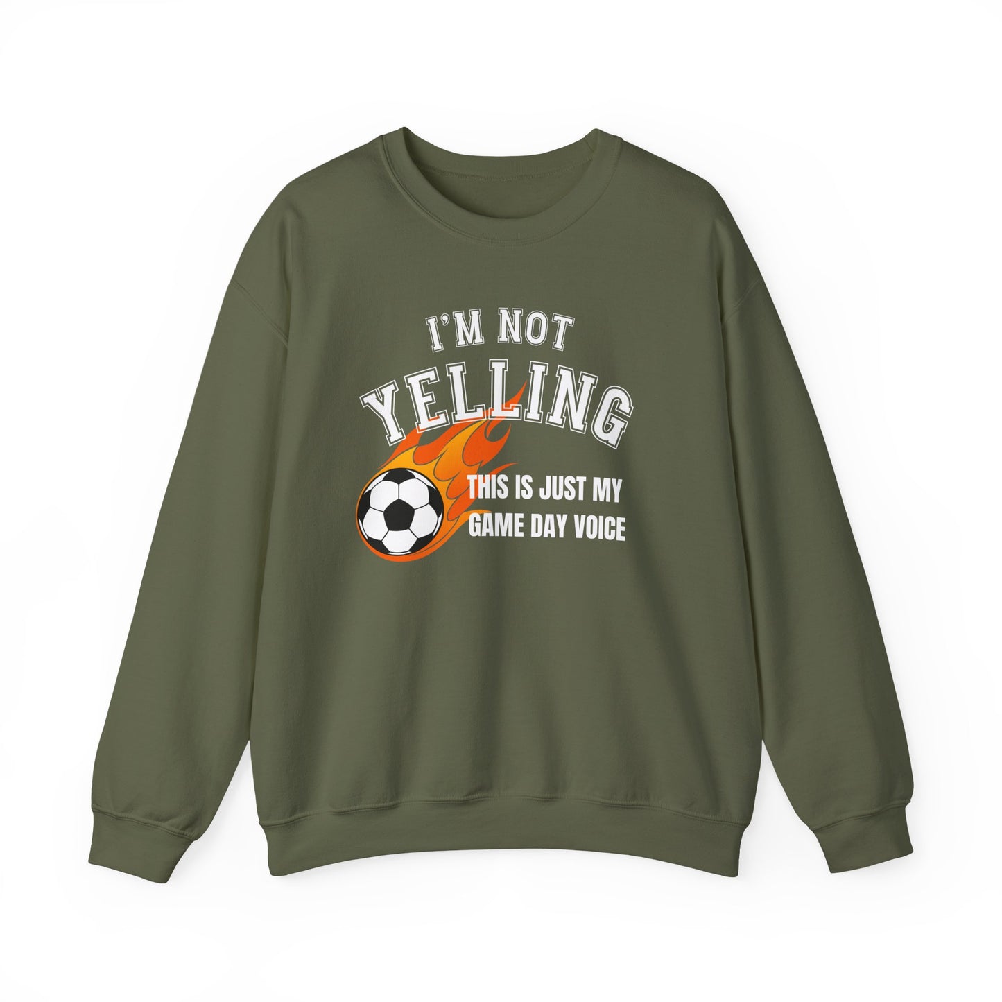 I'm Not Yelling Socer Sweatshirt