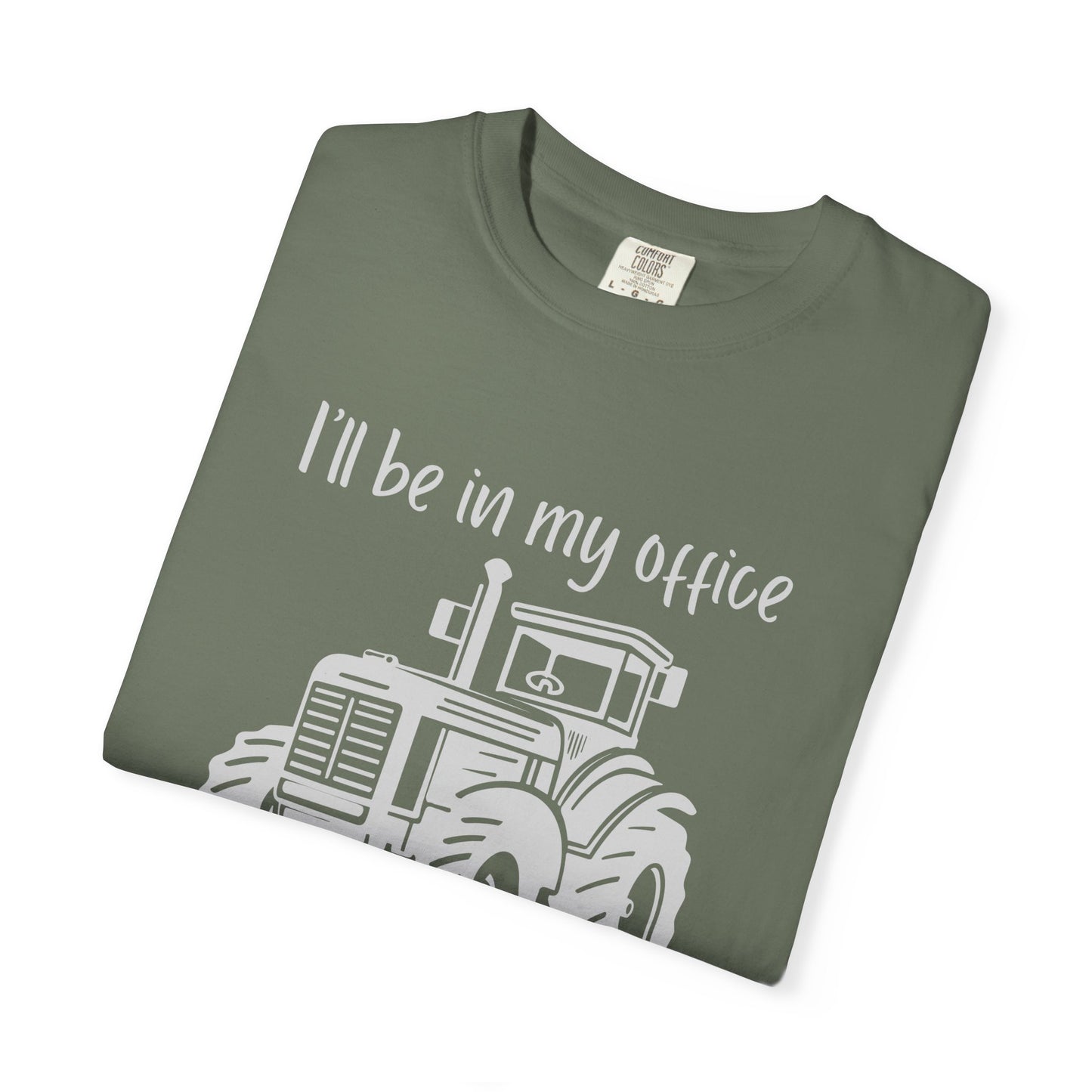 I'll Be In My Office Tractor Shirt, Gift for Him, Dad Birthday Gift, Farming Shirt Funny Gift for Farmer, Father's Day Gift