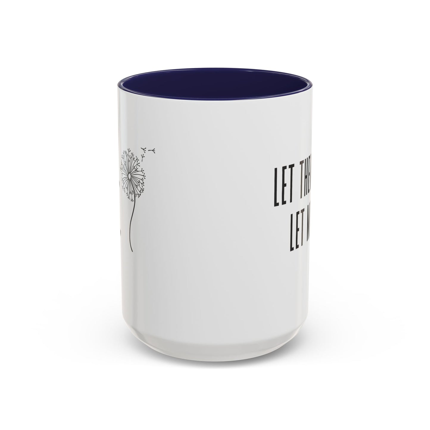 Let them let me Dandiolion Colored Handled Mugs