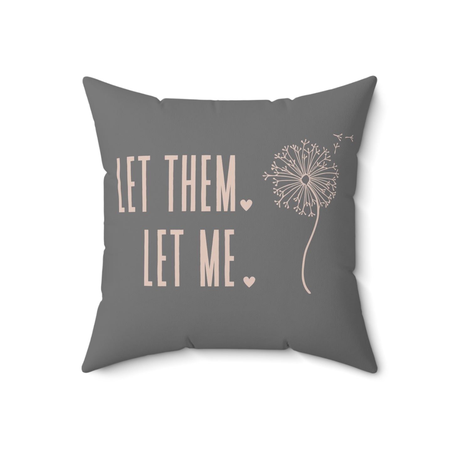 Let them Let Me Pillow, Let Them Dandelion Pillow, Daily Inspiration Home Decor,  Self Care Gift for Mom, Birthday Gift for Friend