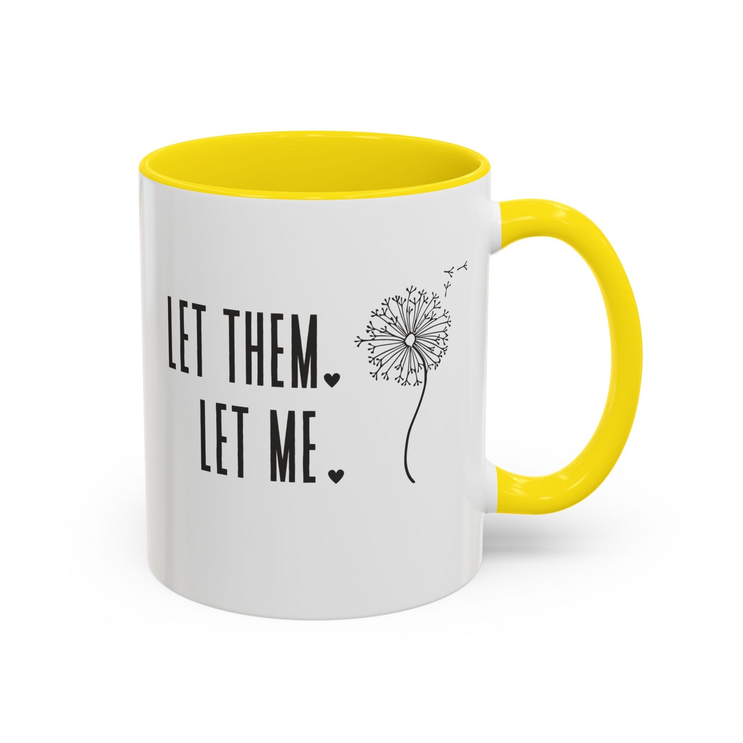 Let them let me Dandiolion Colored Handled Mugs