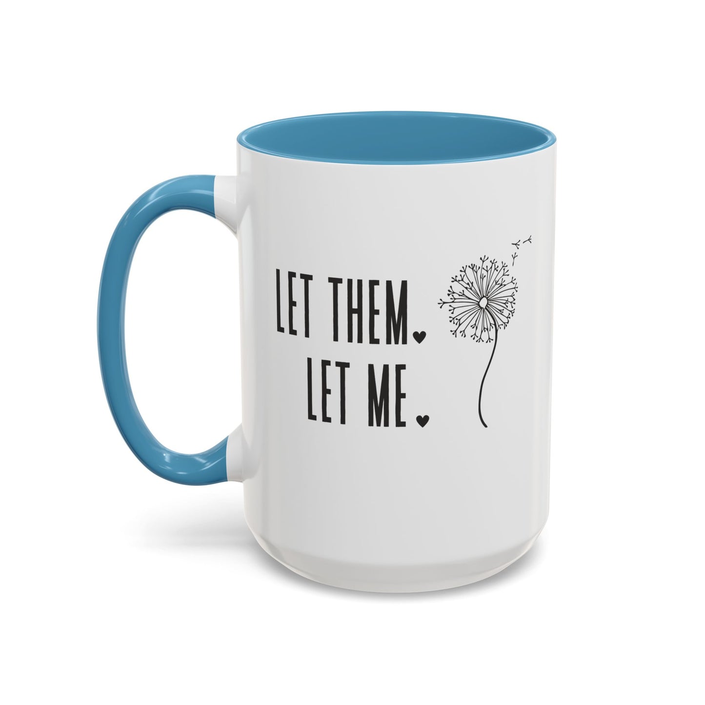 Let them let me Dandiolion Colored Handled Mugs