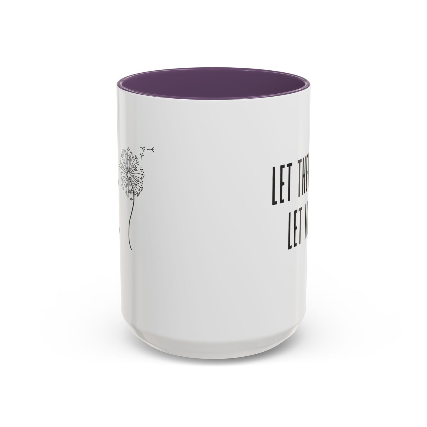 Let them let me Dandiolion Colored Handled Mugs