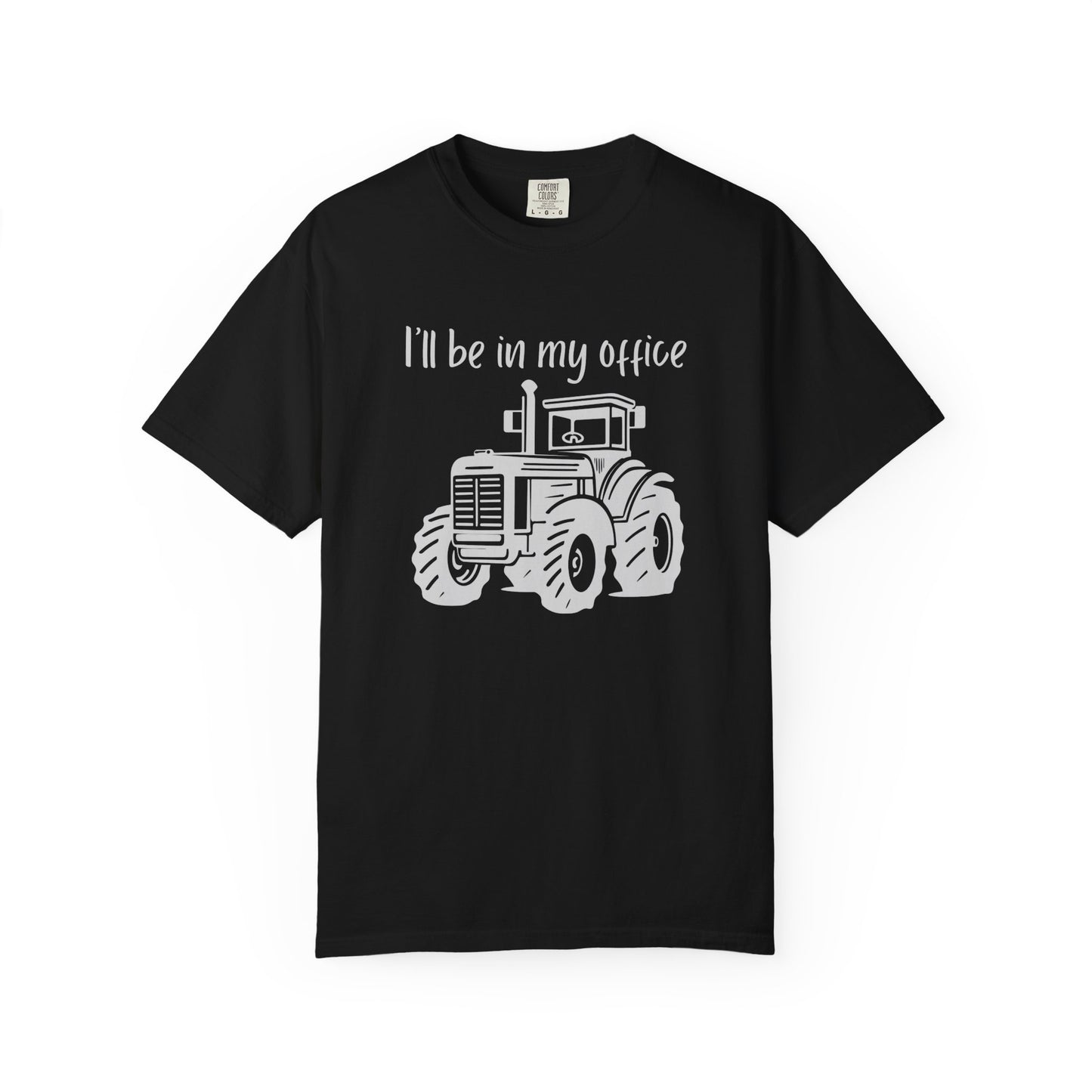 I'll Be In My Office Tractor Shirt, Gift for Him, Dad Birthday Gift, Farming Shirt Funny Gift for Farmer, Father's Day Gift
