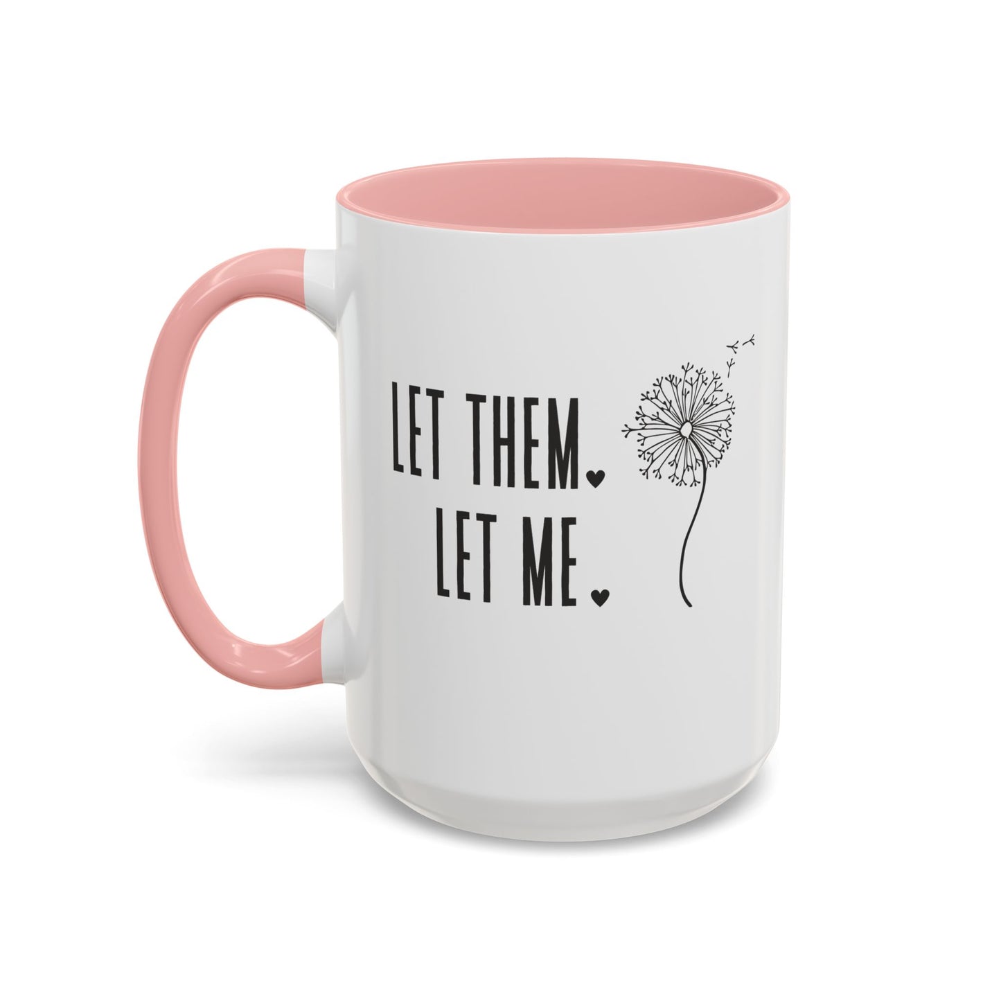Let them let me Dandiolion Colored Handled Mugs