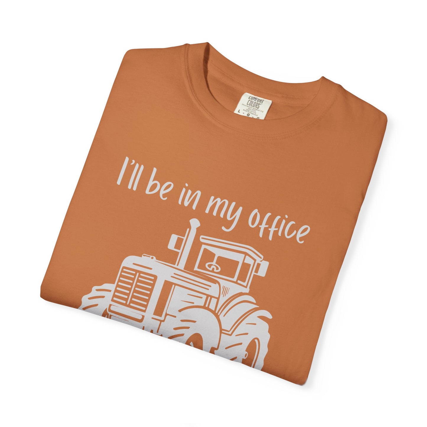 I'll Be In My Office Tractor Shirt, Gift for Him, Dad Birthday Gift, Farming Shirt Funny Gift for Farmer, Father's Day Gift